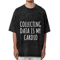 Unisex washed graphic T-shirt with Collecting Data Is My Cardio themed design, product image