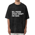 Product image of washed graphic T-shirt featuring 'Will Provide Speech Therapy for Tacos' statement design