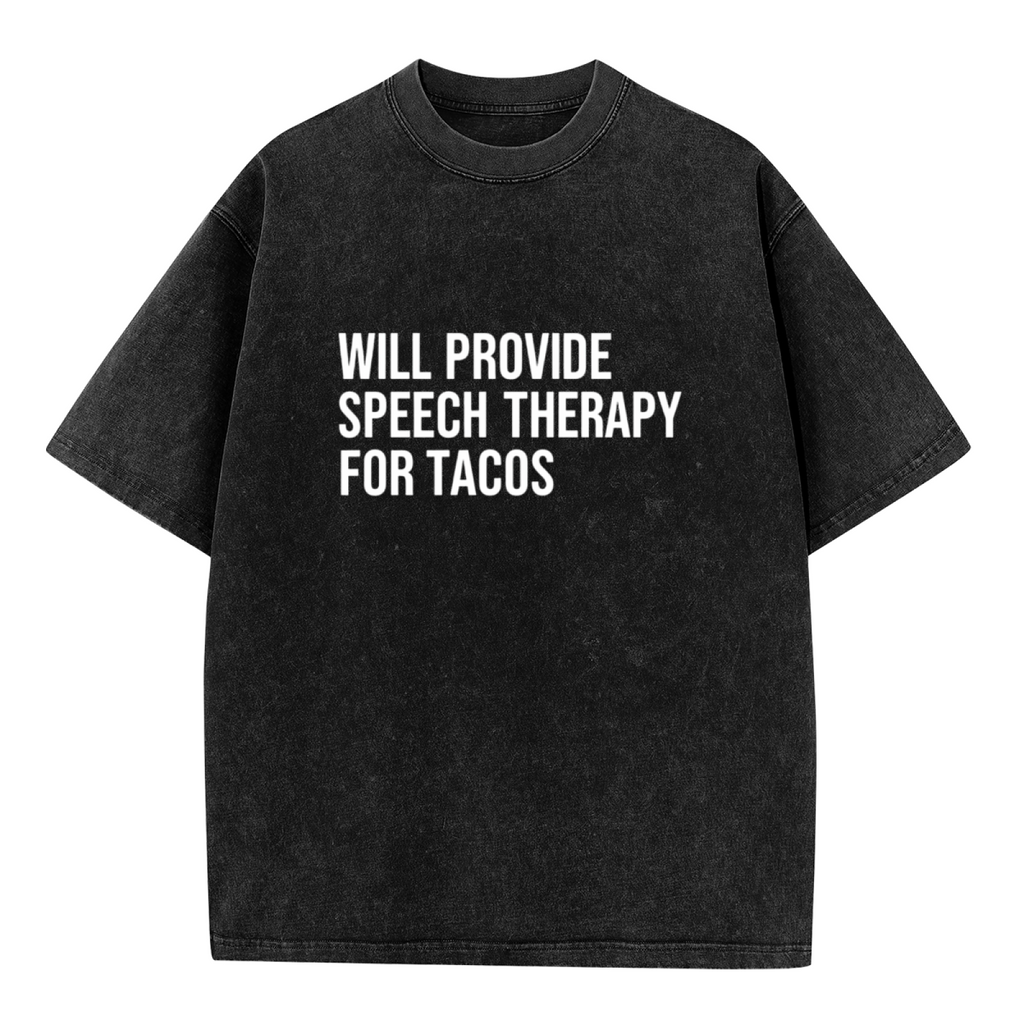 Product image of washed graphic T-shirt featuring 'Will Provide Speech Therapy for Tacos' statement design