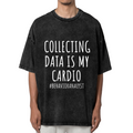 Unisex washed graphic T-shirt with Collecting Data Is My Cardio themed design, product image