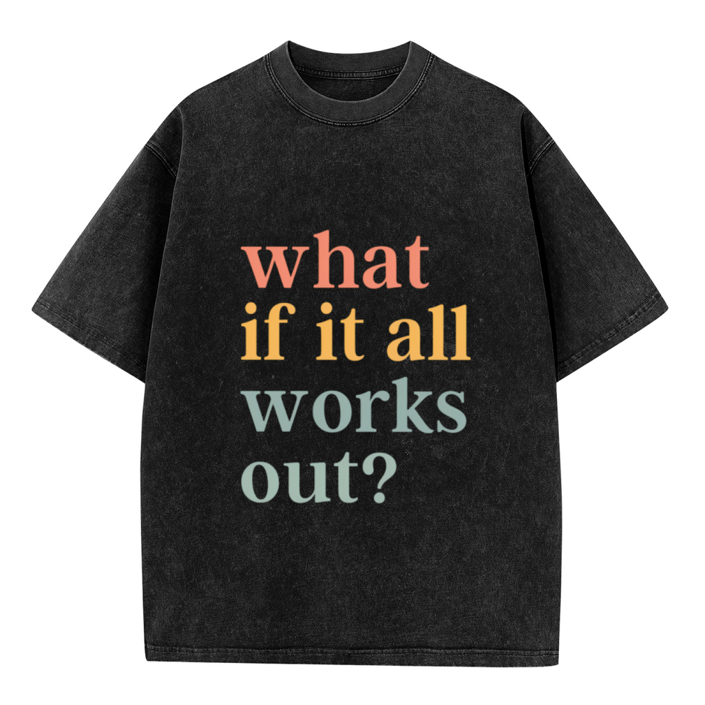 Unisex washed graphic T-shirt with What If It All Works Out Shirt Inspirational themed design, product image