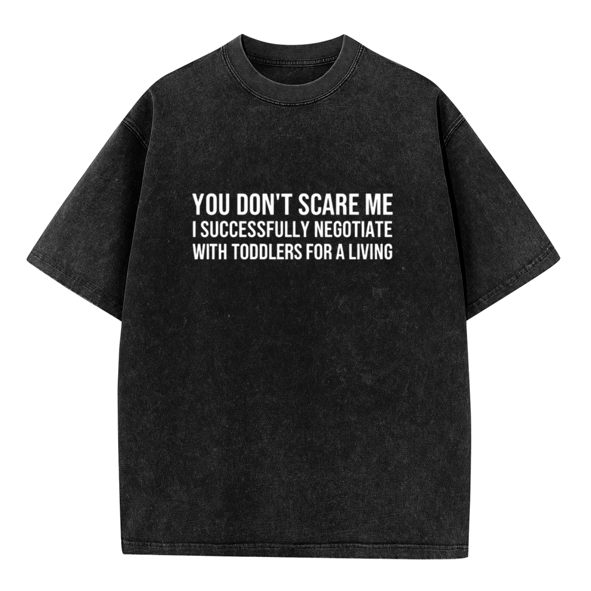 Unisex washed graphic T-shirt with You Don't Scare Me I Successfully Negotiate With Toddlers For A Living themed design, product image