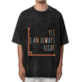 Unisex washed graphic T-shirt with Yes I Am Always Right themed design, product image