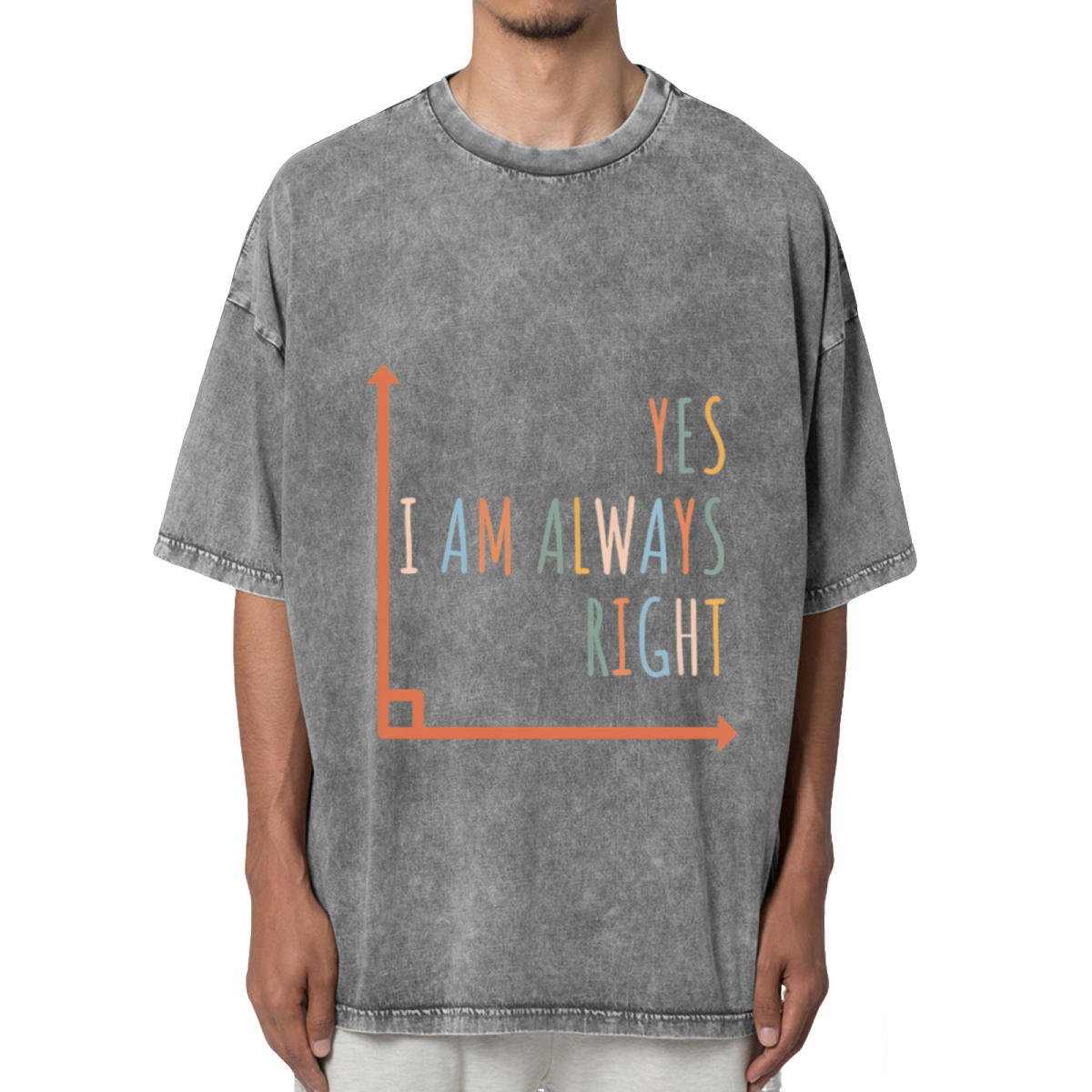 Yes I Am Always Right Washed Graphic T-Shirt