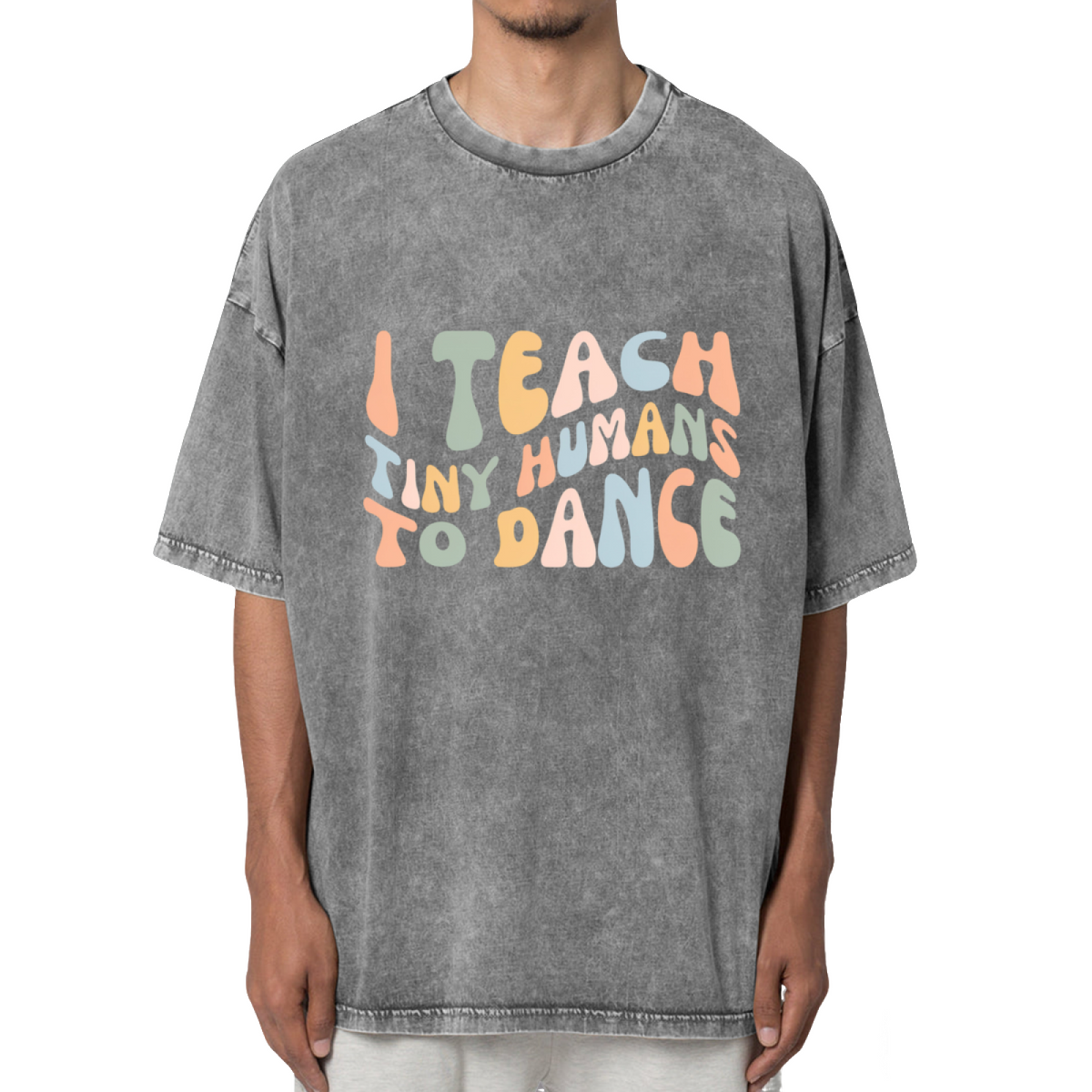 I Teach Tiny Humans To Dance Washed Graphic T-Shirt