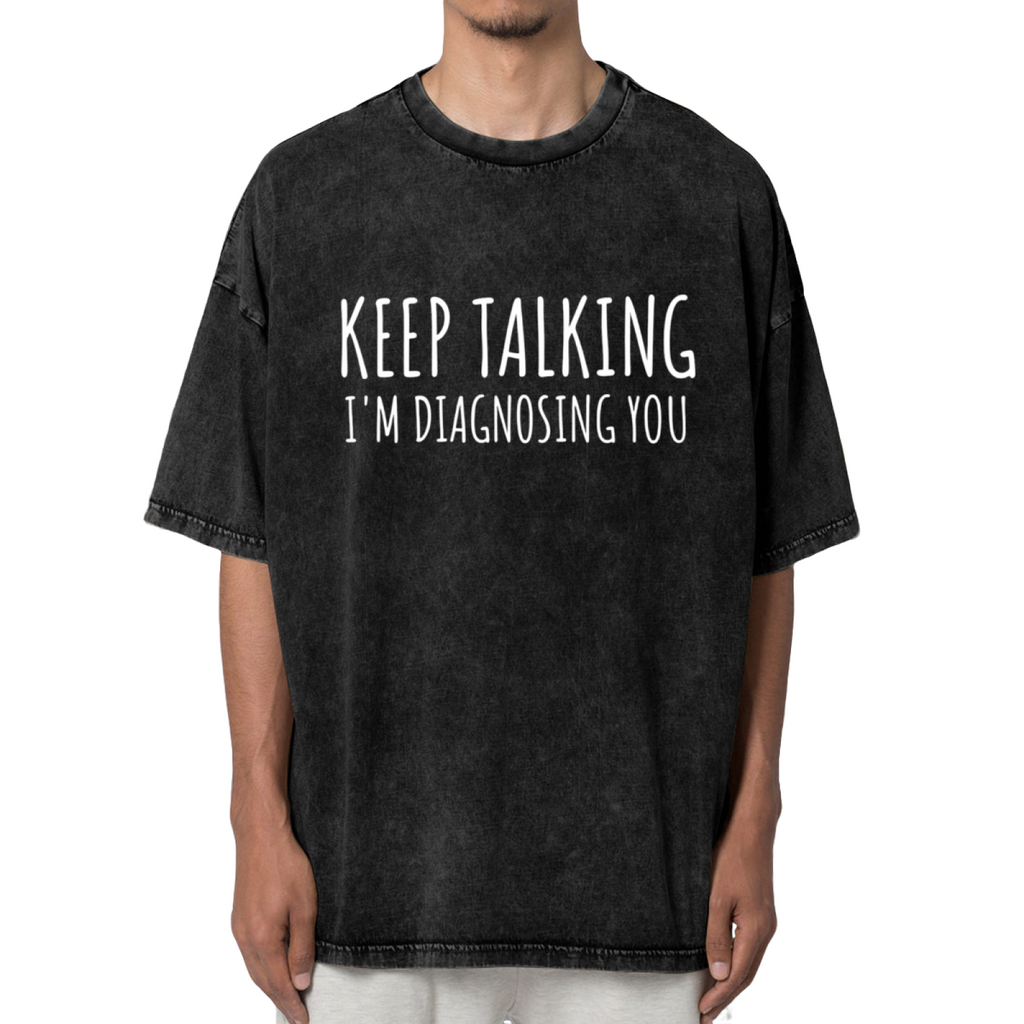 Product image of washed graphic T-shirt featuring 'Keep Talking I'm Diagnosing You' statement design