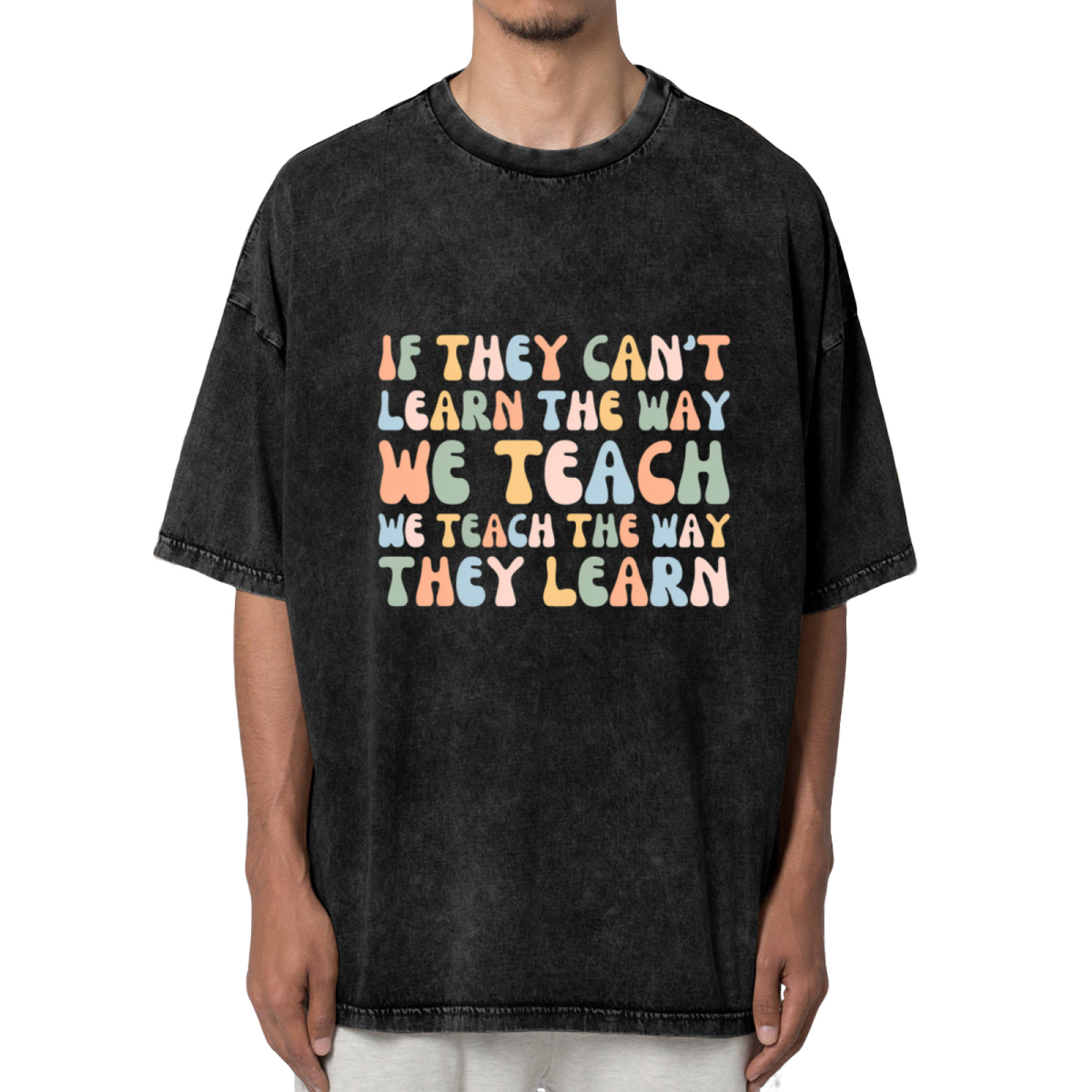 Unisex washed graphic T-shirt with If They Can't Learn The Way We Teach The Way They Learn Special Education Teacher themed design, product image