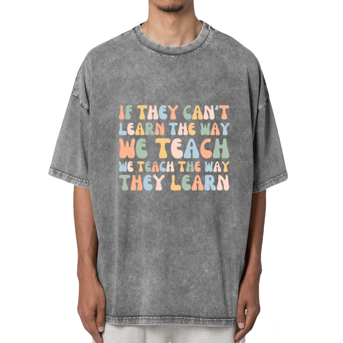If They Can't Learn The Way We Teach The Washed Graphic T-Shirt