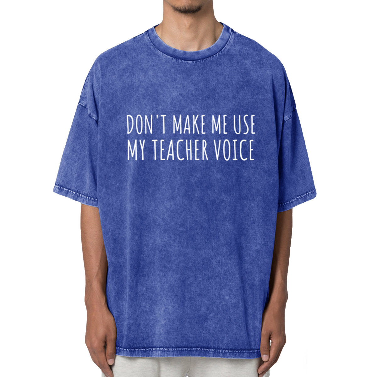Don't Make Me Use My Teacher Voice Washed Graphic T-Shirt