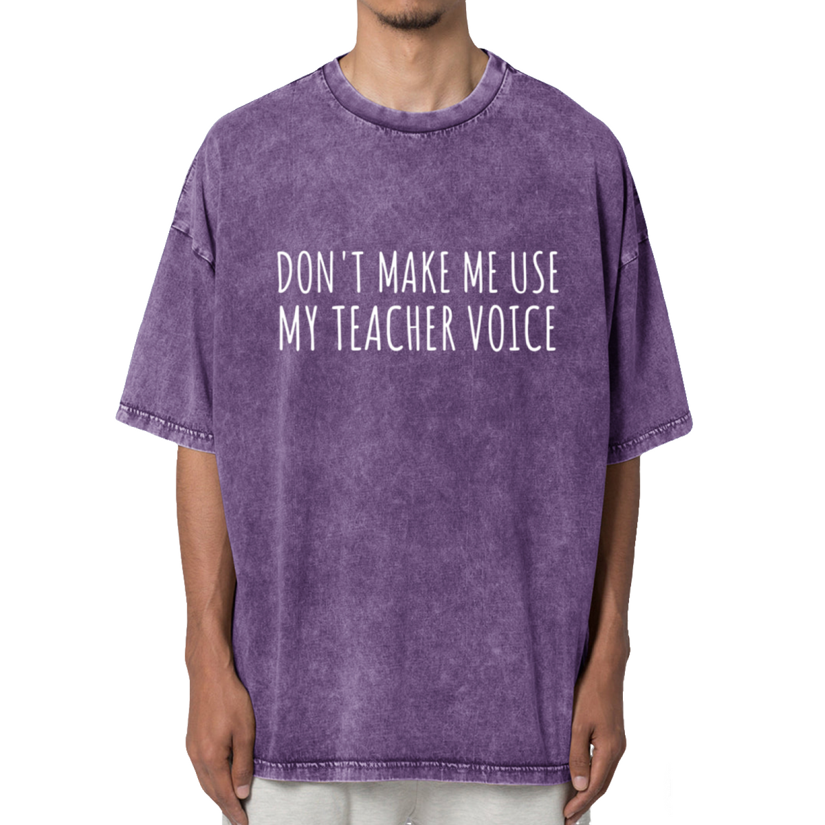 Don't Make Me Use My Teacher Voice Washed Graphic T-Shirt