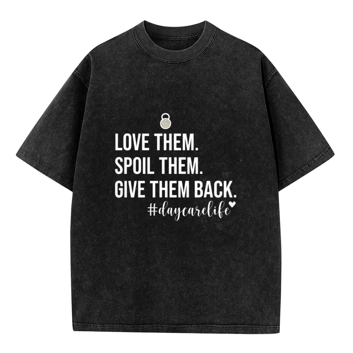 Unisex washed graphic T-shirt with Love Them Spoil Them Give Them Back Daycare Teacher themed design, product image