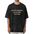 Unisex washed graphic T-shirt with Not All Math Puns Are Terrible Just Sum Funny Math Teacher Shirt Funny Sarcasm Math Teacher Shirt Mathematics Mathematician Teacher themed d