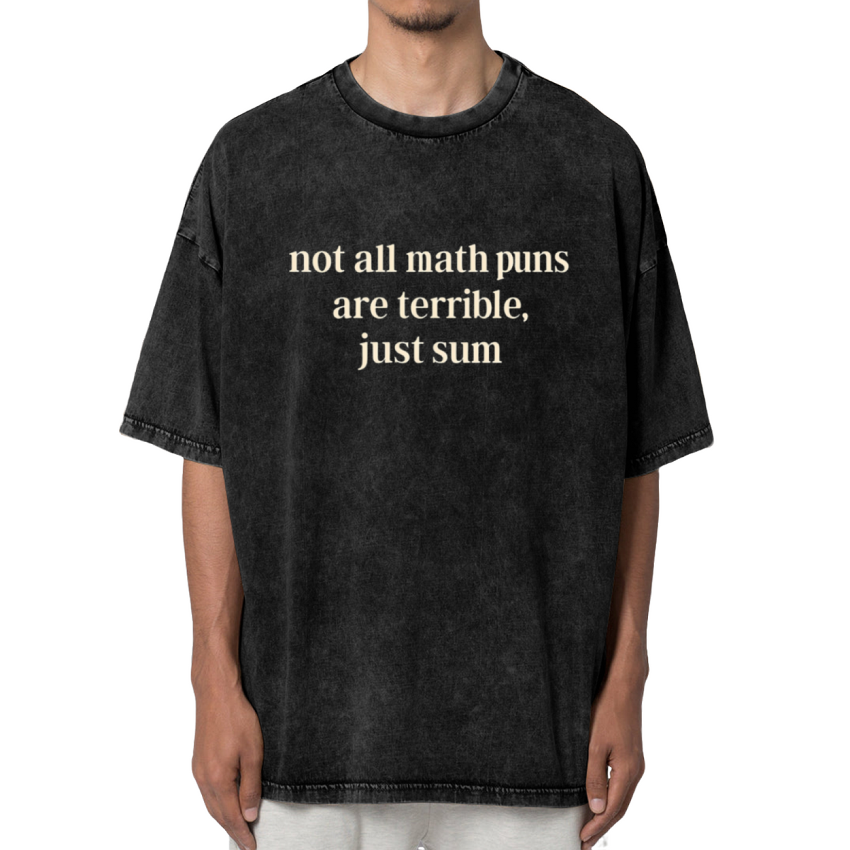 Unisex washed graphic T-shirt with Not All Math Puns Are Terrible Just Sum Funny Math Teacher Shirt Funny Sarcasm Math Teacher Shirt Mathematics Mathematician Teacher themed d