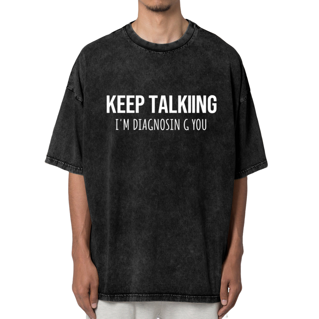 Product image of washed graphic T-shirt featuring 'Keep Talking I'm Diagnosing You Funny' statement design
