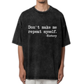 Unisex washed graphic T-shirt with Don't Make Me Repeat Myself themed design, product image