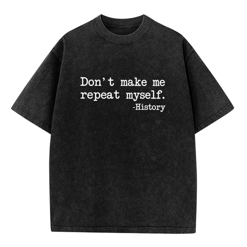 Unisex washed graphic T-shirt with Don't Make Me Repeat Myself themed design, product image