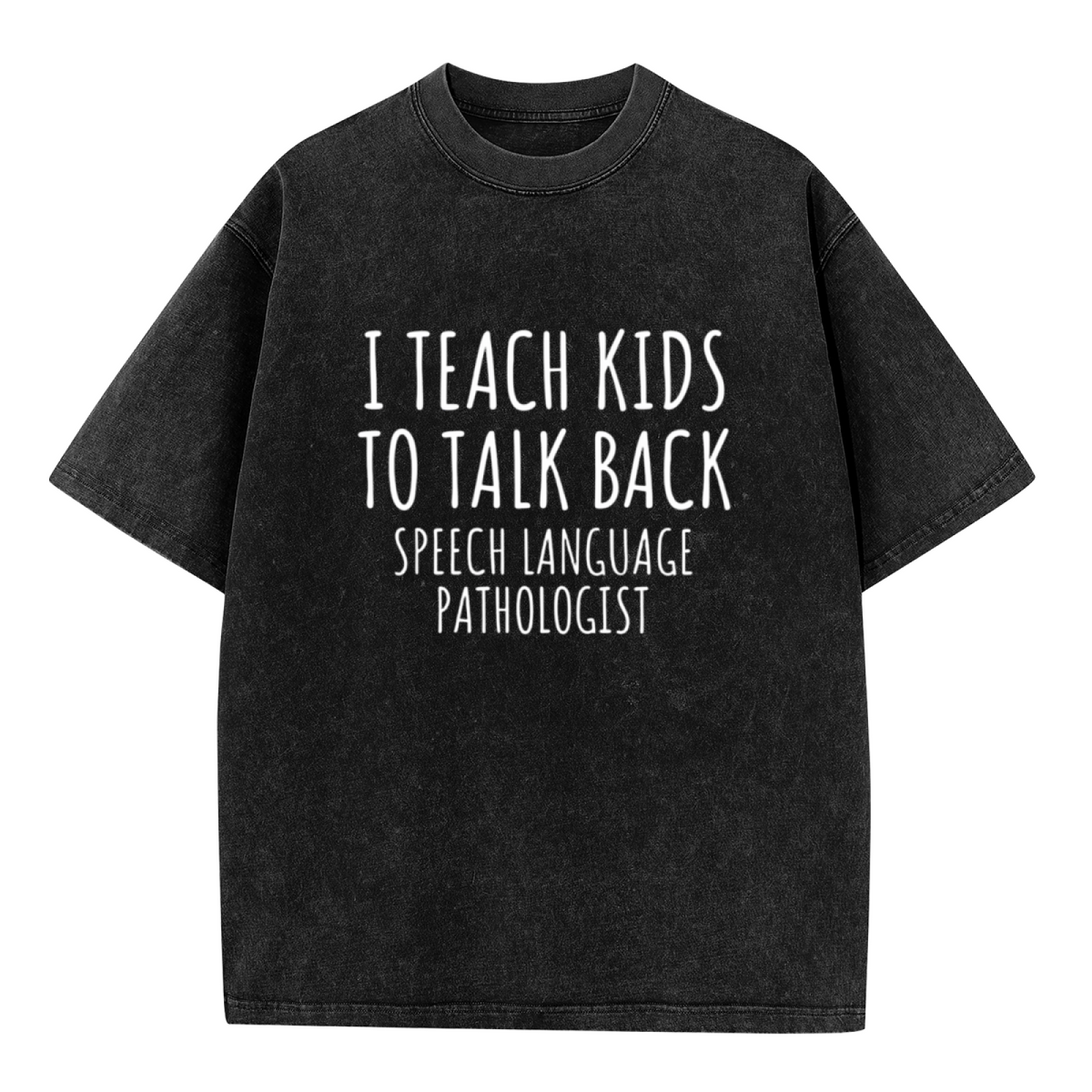 Unisex washed graphic T-shirt with I Teach Kids To Talk Back Speech Language Pathologist themed design, product image