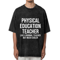 Unisex washed graphic T-shirt with Physical Education Teacher Like A Normal Teacher But Much Cooler PE Teacher themed design, product image